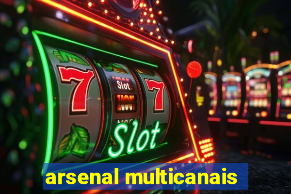 arsenal multicanais